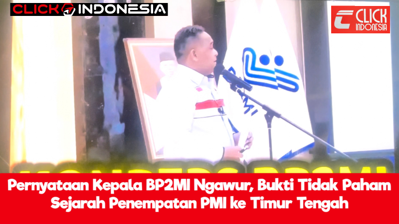 Ketidakpahaman Kepala BP2MI dalam sejarah Tata Kelola Penempatan PMI ke Timur Tengah