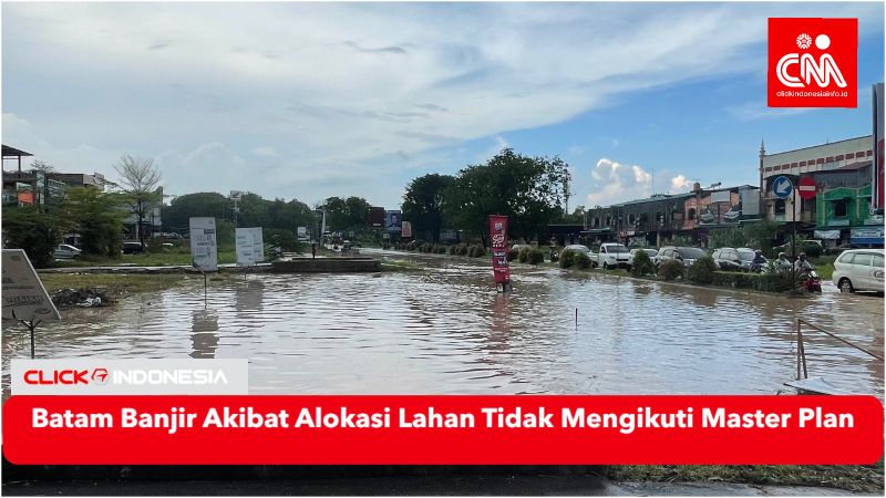 Banjir Melanda Batam, Diduga Alokasi Lahan oleh BP Batam Tidak Mengikuti Master Plan